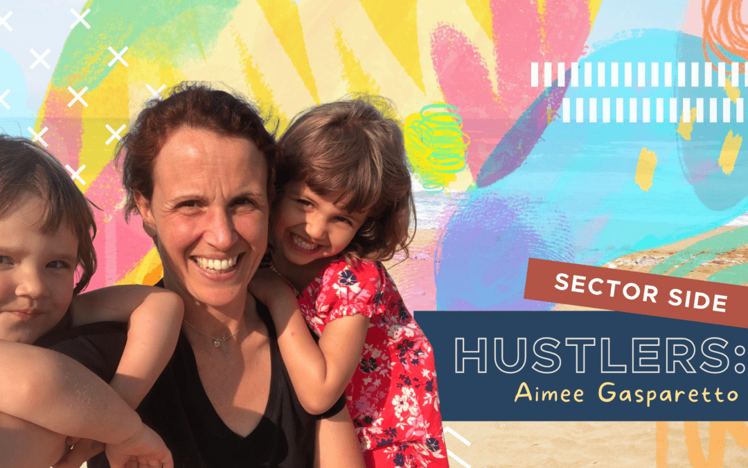 Sector Side Hustlers – Aimee Gasparetto